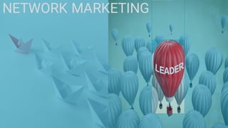19
NETWORK MARKETING
 
