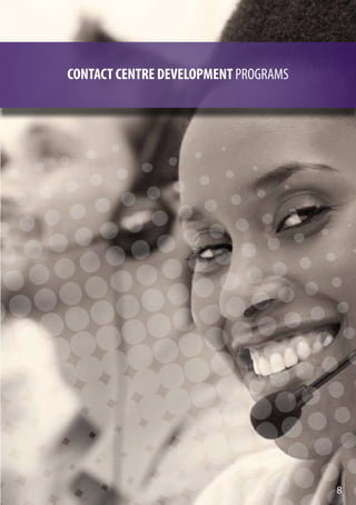 CONTACT CENTRE DEVELOPMENT PROGRAMS
8
 