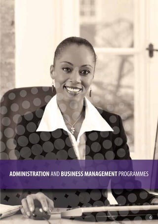 ADMINISTRATION AND BUSINESS MANAGEMENT PROGRAMMES
6
 