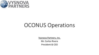 OCONUS Operations
Vysnova Partners, Inc.
Mr. Carlos Rivera
President & CEO
 