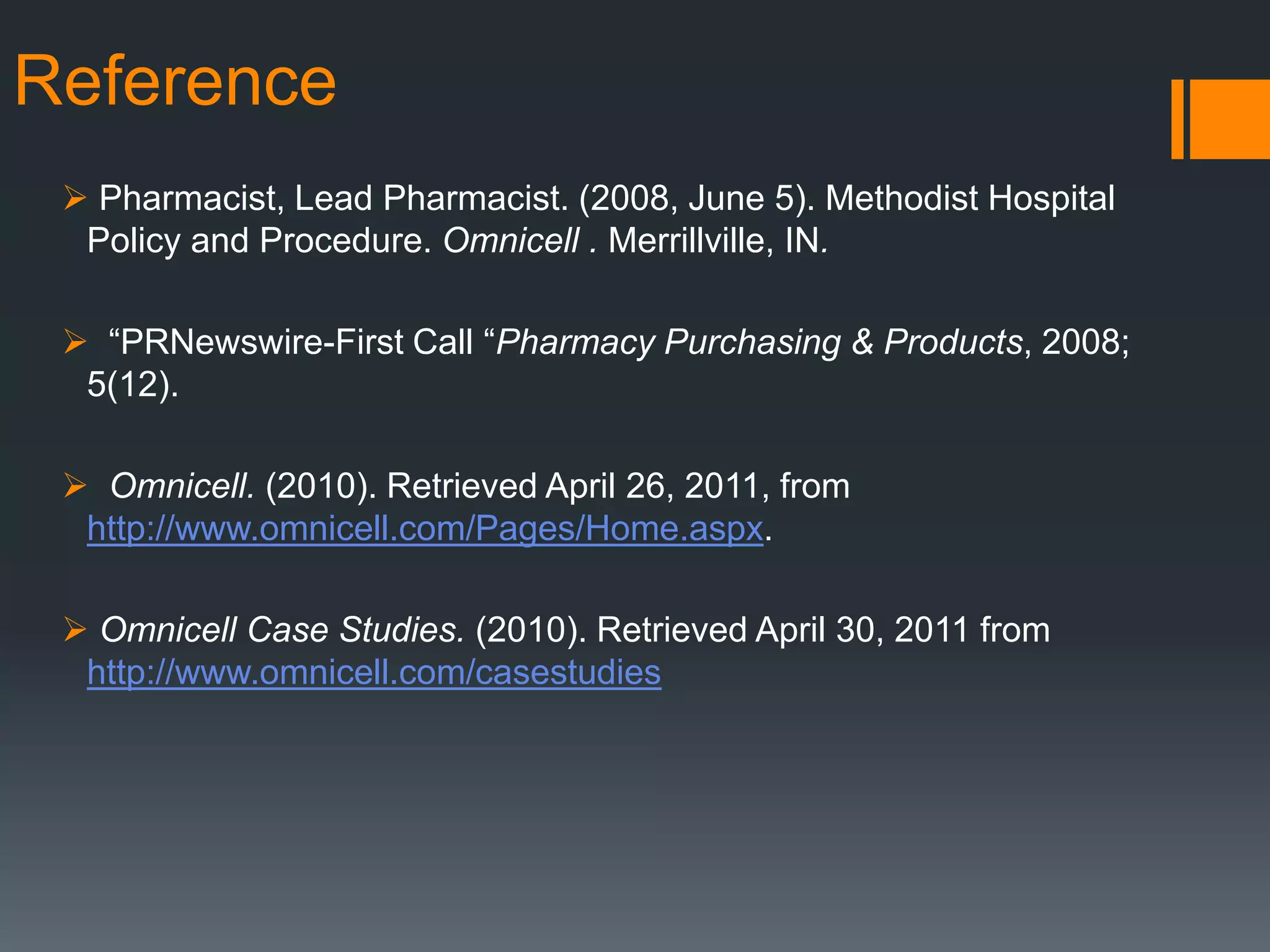 Reference Pharmacist, Lead Pharmacist. (2008, June 5). Methodist Hospital Policy and Procedure. Omnicell . Merrillville, IN. 
