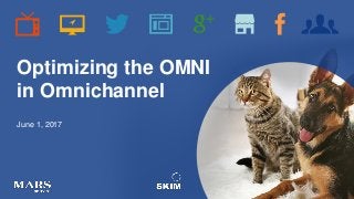 Optimizing the OMNI
in Omnichannel
June 1, 2017
 