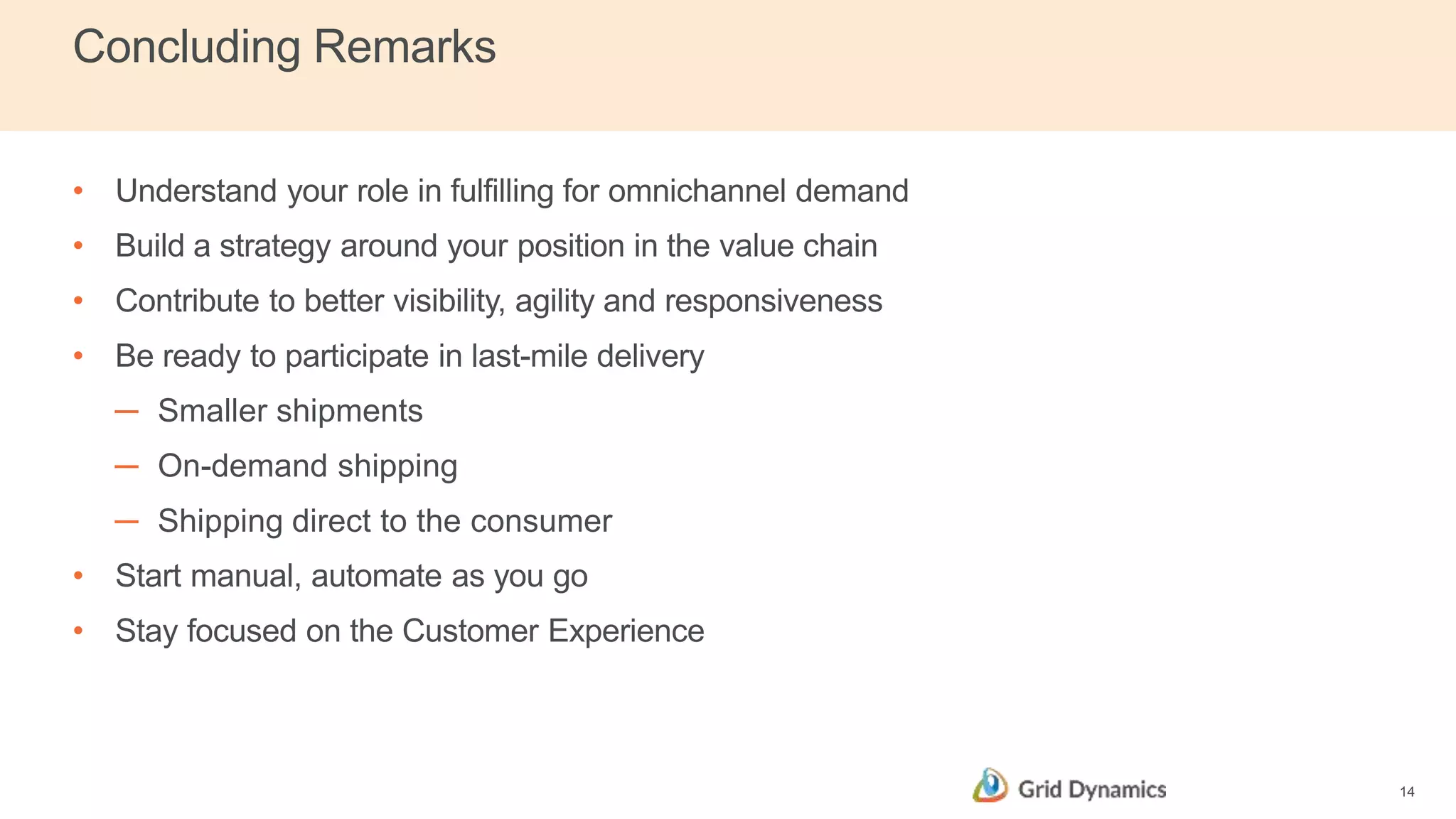 Concluding Remarks
• Understand your role in fulfilling for omnichannel demand
• Build a strategy around your position in the value chain
• Contribute to better visibility, agility and responsiveness
• Be ready to participate in last-mile delivery
─ Smaller shipments
─ On-demand shipping
─ Shipping direct to the consumer
• Start manual, automate as you go
• Stay focused on the Customer Experience
14
 