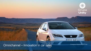 Omnichannel – Innovation in car sales Grzegorz Rudno-Rudziński
 
