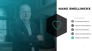 26
onlinemarketingmanager.be
facebook.com/hanssmellinckx
twitter.com/hanssmellinckx
linkedin.com/in/hanssmellinckx
Slideshare.com/hans1604/
 
