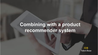 Combining with a product
recommender system
 