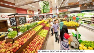NO BRASIL SE COMPRA NO SUPERMERCADO
 