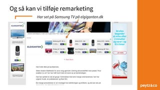 Og så kan vi tilføje remarketing
Har set på Samsung TV på elgiganten.dk
 