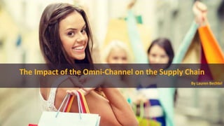 The Impact of the Omni-Channel on the Supply Chain
By Lauren Bechtel
 