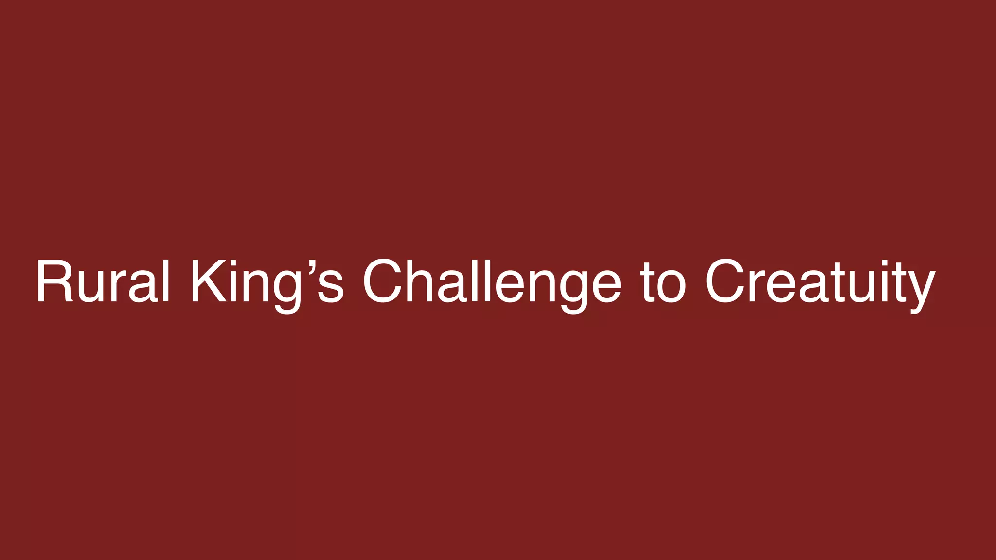 Rural King’s Challenge to Creatuity
 