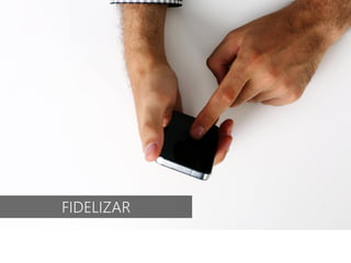 FIDELIZAR
 