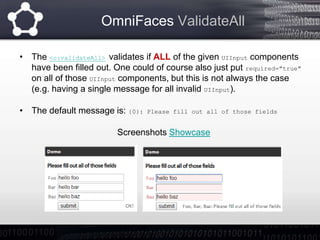 OmniFaces JsfLabelMessageInterpolator(III)
• Sample of using JsfLabelMessageInterpolator - screenshots from Showcase
Demo ...