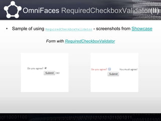 OmniFaces ValidateBean (II)
• At class level, validation can be of two types: validate copy and
validate actual bean.
• Va...
