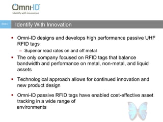 Identify With InnovationOmni-ID designs and develops high performance passive UHF RFID tags