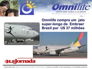 Omnilife compra um  jato super-longo da  Embraer Brasil por  U$ 37 milhões 