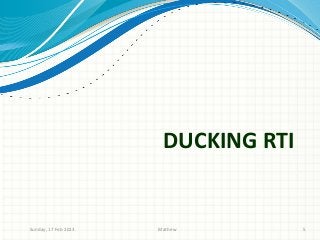 DUCKING RTI


Sunday, 17 Feb 2013   Mathew         5
 