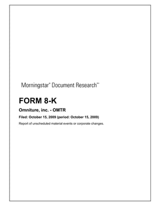 FORM 8-K
Omniture, inc. - OMTR
Filed: October 15, 2009 (period: October 15, 2009)
Report of unscheduled material events or corporate changes.
 