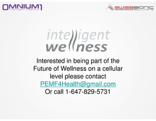 Interested in being part of the
Future of Wellness on a cellular
level please contact
PEMF4Health@gmail.com
Or call 1-647-829-5731
 