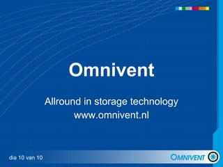 Omnivent Allround in storage technology www.omnivent.nl dia 10 van 10 