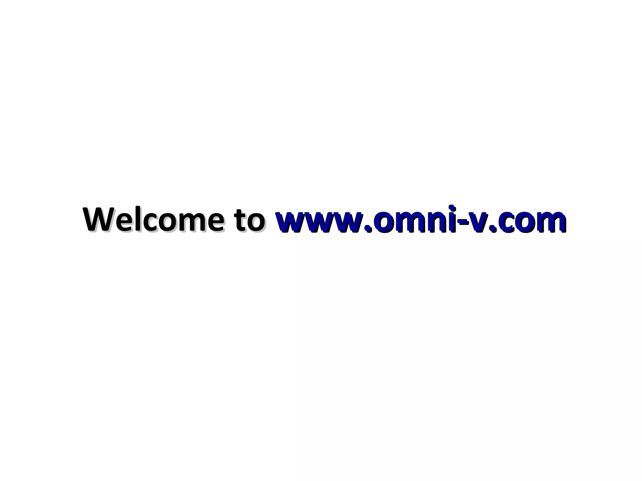 Welcome toWelcome to www.omni-v.comwww.omni-v.com
 