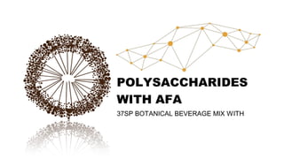 Polysacharides with afa