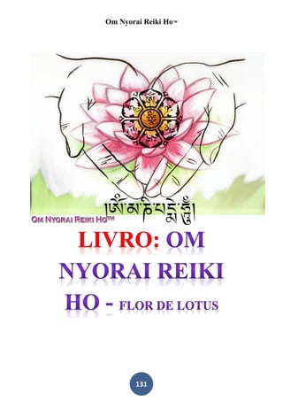 Om Nyorai Reiki Ho™




       131
 