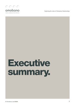 DIGITAL COMMUNICATION SERVICES
3© Omobono Ltd 2009
Exploring the value of Enterprise Relationships
Executive
summary.
 