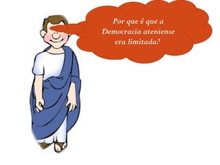Por que é que a Democracia ateniense era limitada?  