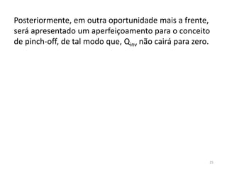 25
Posteriormente, em outra oportunidade mais a frente,
será apresentado um aperfeiçoamento para o conceito
de pinch-off, de tal modo que, Qinv não cairá para zero.
 