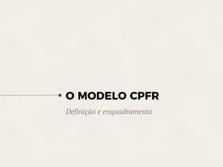 O MODELO CPFR
Definição e enquadramento
 