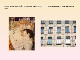 ESCOLA DA SECESSÃO VIENENSE  (AÚSTRIA)  OTTO WAGNER, CASA MAJOLICA Klimt 