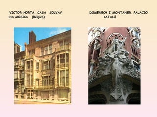 VICTOR HORTA, CASA  SOLVAY DOMENECH I MONTANER, PALÁCIO DA MÚSICA  (Bélgica) CATALÃ 