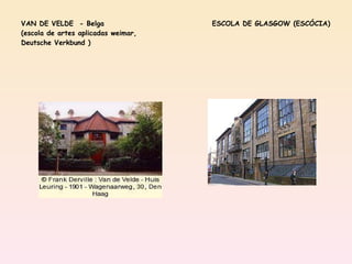 VAN DE VELDE  - Belga   ESCOLA DE GLASGOW (ESCÓCIA) (escola de artes aplicadas weimar, Deutsche Verkbund ) 
