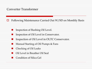  Following Maintenance Carried Out W/SD on Monthly Basis
 Inspection of Bushing Oil Level.
 Inspection of Oil Level in ...