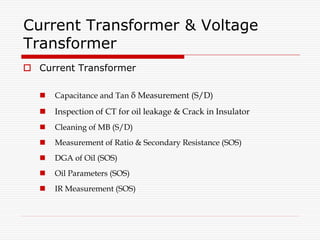 Current Transformer & Voltage
Transformer
 Current Transformer
 Capacitance and Tan δ Measurement (S/D)
 Inspection of ...