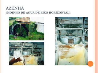 AZENHA (MOINHO DE ÁGUA DE EIXO HORIZONTAL) 