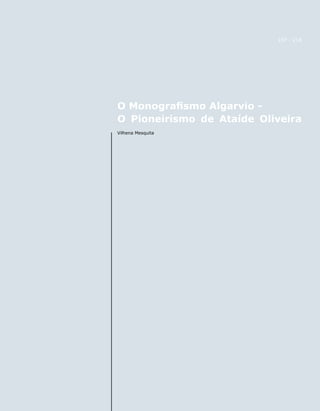 197 - 214




O Monografismo Algarvio -
O Pioneirismo de Ataíde Oliveira
Vilhena Mesquita




    REVISTA ARQUIVO MUNICIPAL DE LOULÉ
                 n.º11 2006
                                               197
 