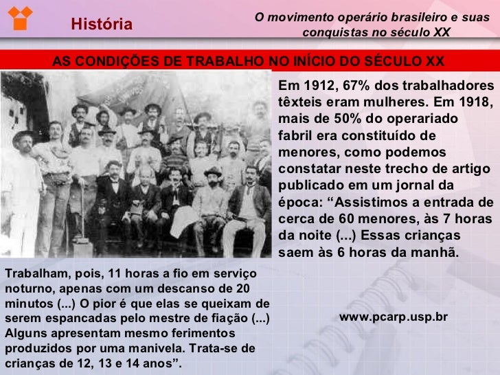 História O movimento operário brasileiro e suas conquistas no século XX AS CONDIÇÕES DE TRABALHO NO INÍCIO DO SÉCULO XX ...