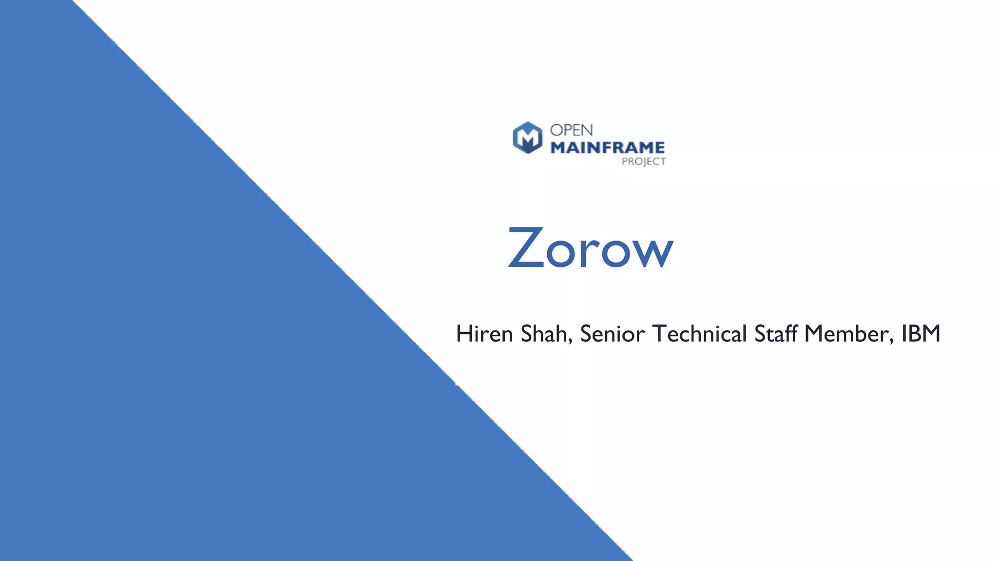 Zorow
Hiren Shah, Senior Technical Staff Member, IBM
 