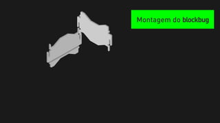 Montagem do blockbug
 