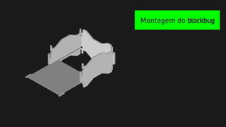 Montagem do blockbug
 