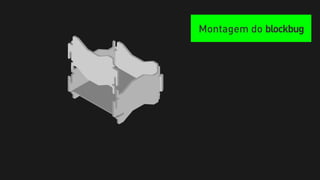 Montagem do blockbug
 