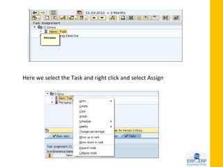 Here we select the Task and right click and select Assign
 