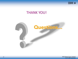 IBM Software Group | Systems
© 2015 IBM Corporation
THANK YOU!
37
 