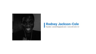 Rodney Jackson-Cole
Founder / zonner55@gmail.com / +(234)-809-6440-107
 