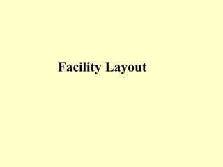 Facility Layout
 