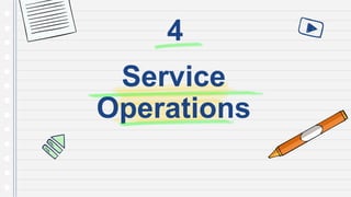 Service
Operations
4
 