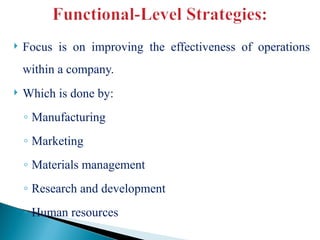  Focus is on improving the effectiveness of operations
within a company.
 Which is done by:
◦ Manufacturing
◦ Marketing
◦ Materials management
◦ Research and development
◦ Human resources
 