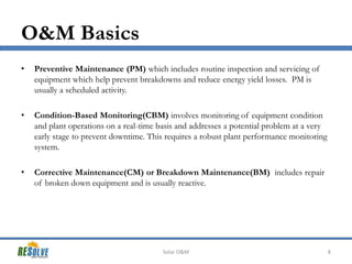 O&M Basics
• Preventive Maintenance (PM) which includes routine inspection and servicing of
equipment which help prevent b...