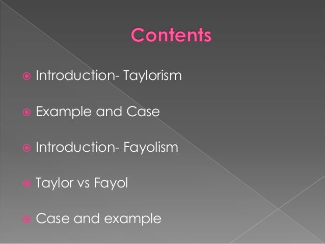 taylorism and fayolism Fayolism or administrative theory was developed in 1900s with the focus that management should be considered as an essential skill of life and should be separated from any technical knowledge such as taylorism and fordism which are still prominent in contemporary organisations such as. taylorism and fayolism Fayolism or administrative theory was developed in 1900s with the focus that management should be considered as an essential skill of life and should be separated from any technical knowledge such as taylorism and fordism which are still prominent in contemporary organisations such as.
